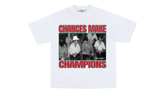 CHANCES MAKE CHAMPIONS TEE